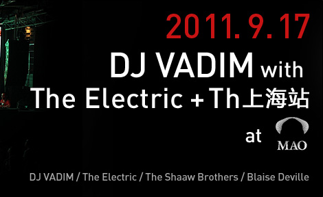 DJ VADIM with The Electric + Th上海站
